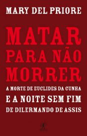 Baixar Livro Matar Para nao Morrer Mary Del Priore em PDF ePub e Mobi ou ler online