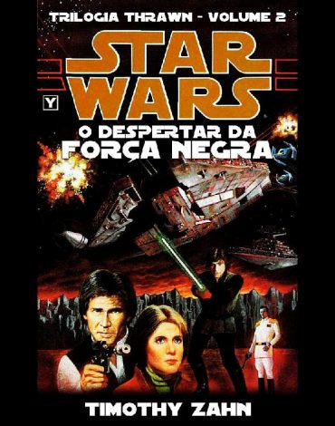 Baixar Livro O Despertar da Forca Negra Trilogia Thrawn Vol 02 Timothy Zahn em PDF ePub e Mobi ou ler online