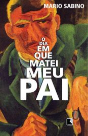 Baixar Livro O Dia em que Matei meu Pai Mario Sabino em PDF ePub e Mobi ou ler online