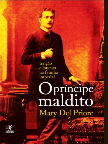 Baixar Livro O Principe Maldito Mary Del Priore em PDF ePub e Mobi ou ler online