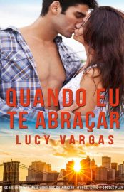 Baixar Livro Quando Eu Te Abracar Lucy Vargas em PDF ePub e Mobi ou ler online