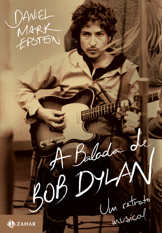 Baixar Livro A Balada de Bob Dylan Daniel Mark Epstein em PDF ePub e Mobi ou ler online