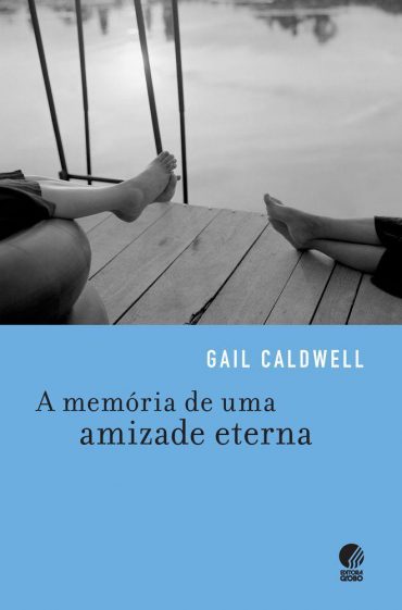 Baixar Livro A Memoria de uma Amizade Eterna Gail Caldwell em PDF ePub e Mobi ou ler online