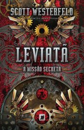 Baixar Livro A Missao Secreta Trilogia Leviata Vol 01 Scott Westerfeld em PDF ePub e Mobi ou ler online