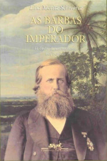 Baixar Livro As Barbas do Imperador Lilia Moritz Schwarcz em PDF ePub e Mobi ou ler online