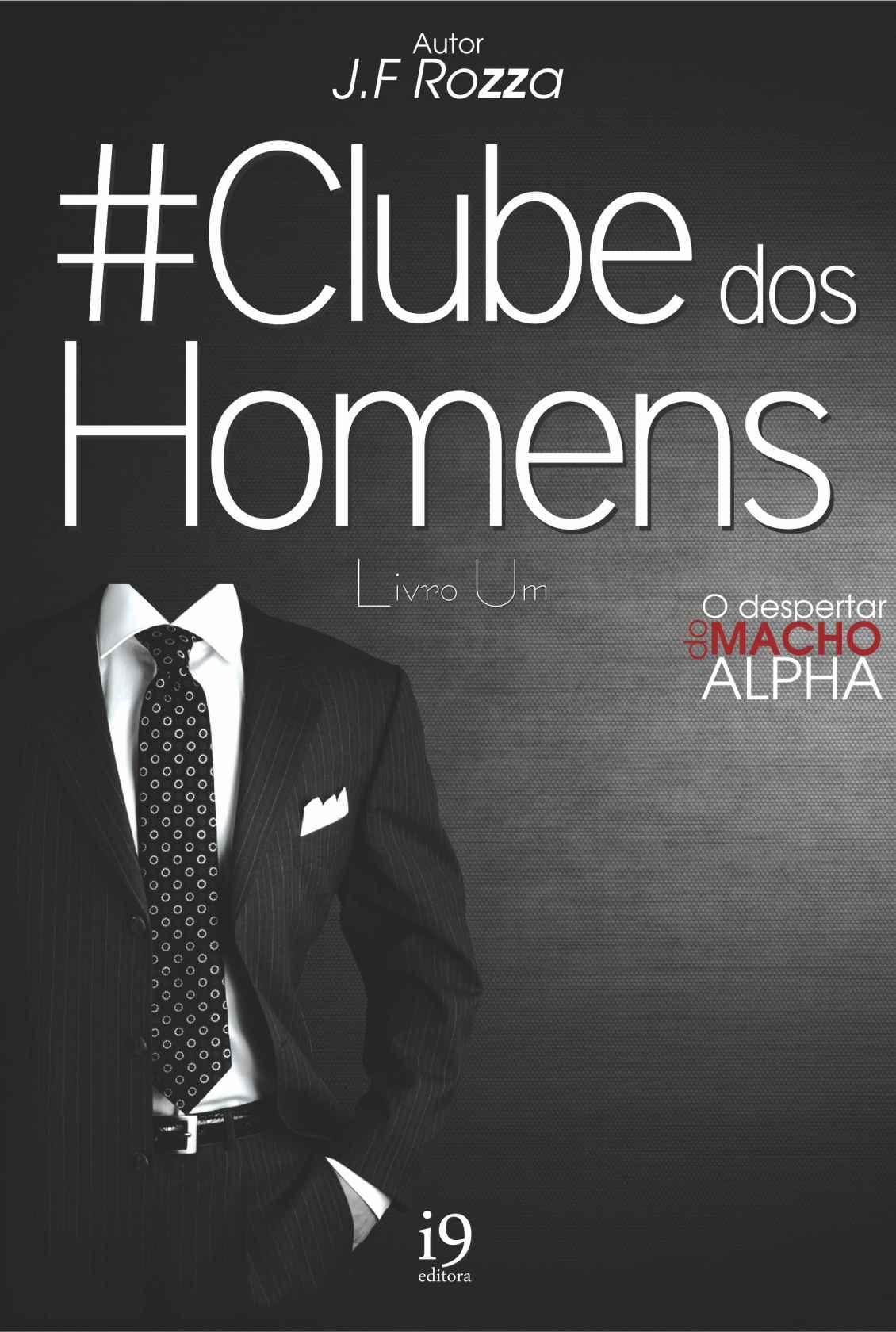 Baixar Livro Clube dos Homens O Guia do Macho Alfa Vol 01 J.F Rozza em PDF ePub e Mobi ou ler online