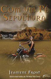 Baixar Livro Com um Pe na Sepultura Night Huntress Vol 02 Jeaniene Frost em PDF ePub e Mobi ou ler online