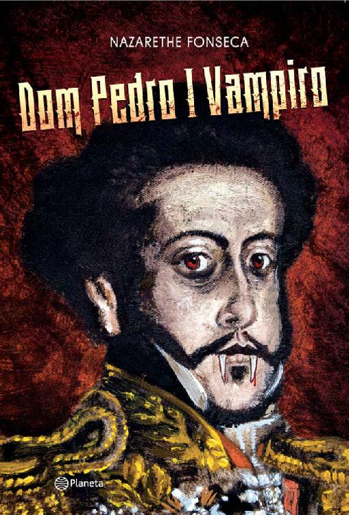 Baixar Livro Dom Pedro I Vampiro Nazarethe Fonseca em PDF ePub e Mobi ou ler online