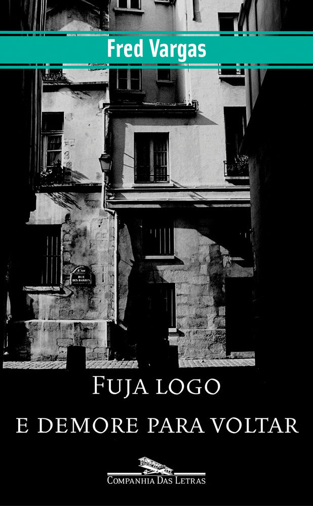 Baixar Livro Fuja Logo e Demore Para Voltar Fred Vargas em PDF ePub e Mobi ou ler online