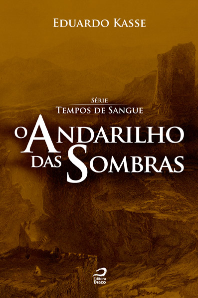 Baixar Livro O Andarilho das Sombras Tempos de Sangue Vol 01 Eduardo Kasse em PDF ePub e Mobi ou ler online