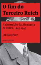 Baixar Livro O Fim do Terceiro Reich Ian Kershaw em PDF ePub e Mobi ou ler online