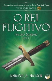 Baixar Livro O Rei Fugitivo Trilogia do Reino Vol 02 Jennifer A. Nielsen em PDF ePub e Mobi ou ler online