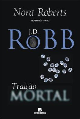 Baixar Livro Traicao Mortal Mortal Vol 12 J. D. Robb em PDF ePub e Mobi ou ler online