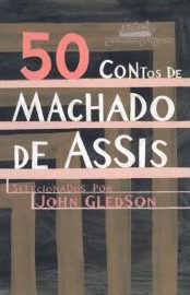 Baixar Livro 50 Contos de Machado de Assis John Gledson em PDF ePub e Mobi ou ler online