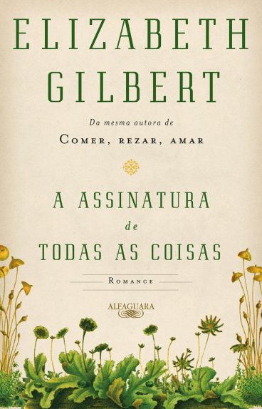 Baixar Livro A Assinatura de Todas as Coisas Elizabeth Gilbert em PDF ePub e Mobi ou ler online