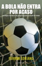 Baixar Livro A Bola Nao Entra Por Acaso Ferran Soriano em PDF ePub e Mobi ou ler online