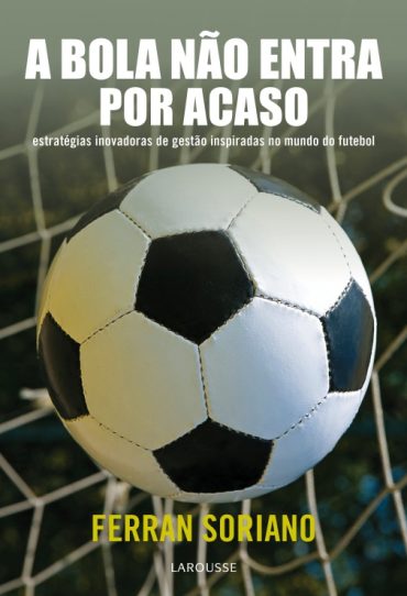 Baixar Livro A Bola Nao Entra Por Acaso Ferran Soriano em PDF ePub e Mobi ou ler online