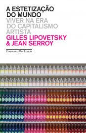 Baixar Livro A Estetizacao do Mundo Gilles Lipovetsky em PDF ePub e Mobi ou ler online