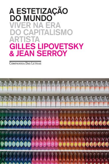 Baixar Livro A Estetizacao do Mundo Gilles Lipovetsky em PDF ePub e Mobi ou ler online