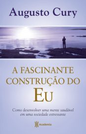 Baixar Livro A Fascinante Construcao do Eu Augusto Cury em PDF ePub e Mobi ou ler online