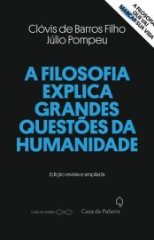 Baixar Livro A Filosofia Explica Grandes Questoes da Humanidade Clovis de Barros Filho em PDF ePub e Mobi ou ler online