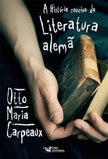 Baixar Livro A Historia Concisa da Literatura Alema Otto Maria Carpeaux em PDF ePub e Mobi ou ler online