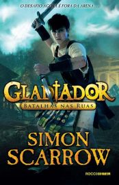 Baixar Livro Batalhas nas Ruas Gladiador Vol 02 Simon Scarrow em PDF ePub e Mobi ou ler online