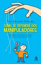 Baixar Livro Como se Defender dos Manipuladores Yves Alexandre Thalmann em PDF ePub e Mobi ou ler online