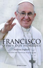 Baixar Livro Francisco O Papa dos Humildes Andreas Englisch em PDF ePub e Mobi ou ler online