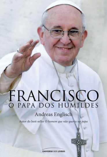 Baixar Livro Francisco O Papa dos Humildes Andreas Englisch em PDF ePub e Mobi ou ler online