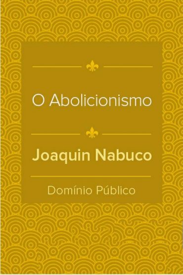 Baixar Livro O Abolicionismo Joaquim Nabuco em PDF ePub e Mobi ou ler online