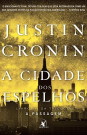 Baixar Livro A Cidade dos Espelhos A Passagem Vol 03 Justin Cronin em Pdf ePub e Mobi ou ler online