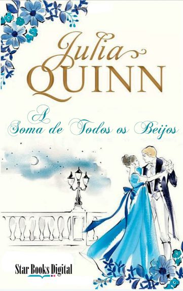 Baixar Livro A Soma de Todos os Beijos Quarteto Smythe Smith Vol 03 Julia Quinn em PDF ePub e Mobi ou ler online