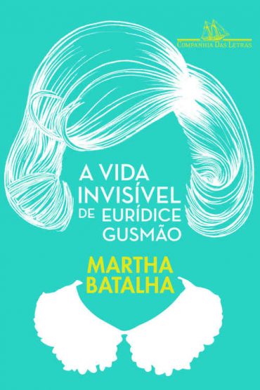 Baixar Livro A Vida Invisivel de Euridice Gusmao Martha Batalha em Pdf ePub e Mobi ou ler online