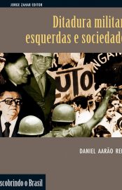 Baixar Livro Ditadura Militar Esquerdas e Sociedade Daniel Aarao Reis em PDF ePub e Mobi ou ler online