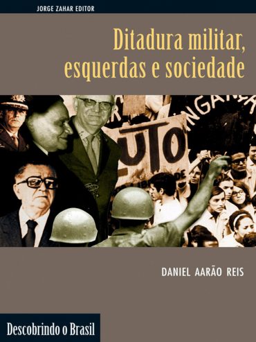 Baixar Livro Ditadura Militar Esquerdas e Sociedade Daniel Aarao Reis em PDF ePub e Mobi ou ler online