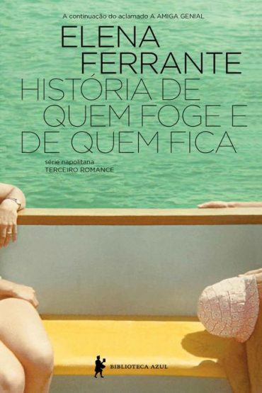 Baixar Livro Historia de Quem Foge e Quem Fica Serie Napolitana Vol 03 Elena Ferrante em Pdf ePub e Mobi ou ler online