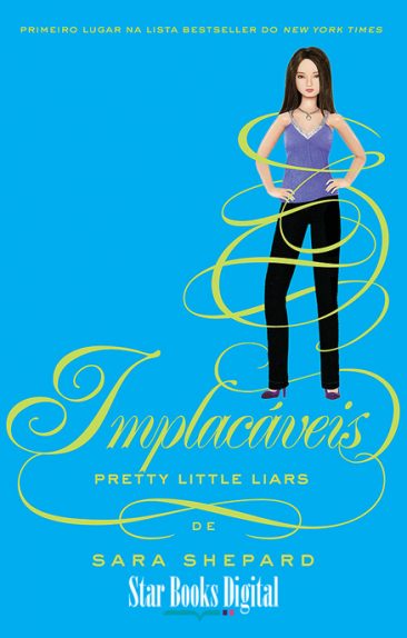 Baixar Livro Implacaveis Pretty Little Liars Vol 10 Sara Shepard em Epub Mobi e Pdf ou ler Online