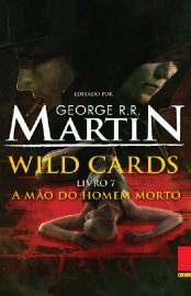 Baixar Livro A Mao do Homem Morto Wild Cards Vol 07 George R. R. Martin em Pdf Epub e Mobi Ou Ler Onine