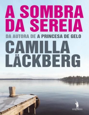 Baixar Livro A Sombra da Sereia Camilla Lackberg em Pdf Epub e Mobi ou Ler Online