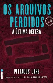 Baixar Livro Os Arquivos Perdidos A Ultima Defesa Os Legados de Lorien Vol 14 Pittacus Lore em Pdf Epub e Mobi Ou Ler Onine