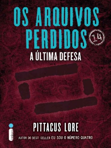 Baixar Livro Os Arquivos Perdidos A Ultima Defesa Os Legados de Lorien Vol 14 Pittacus Lore em Pdf Epub e Mobi Ou Ler Onine