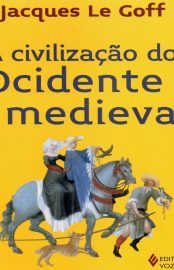 Baixar Livro A Civilizacao do Ocidente Medieval Jacques Le Goff em Pdf ePub e Mobi ou ler online