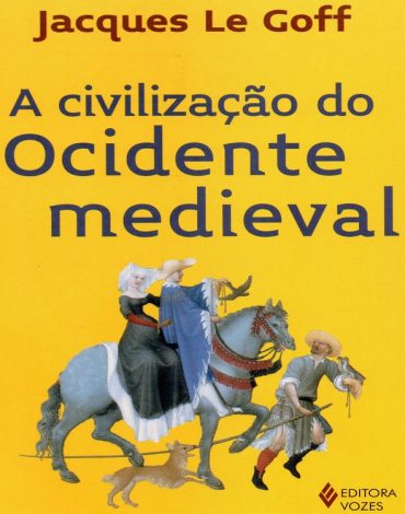 Baixar Livro A Civilizacao do Ocidente Medieval Jacques Le Goff em Pdf ePub e Mobi ou ler online