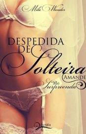 Baixar Livro Amande Despedida de Solteira Vol 01 Mila Wander em Pdf ePub e Mobi ou ler online