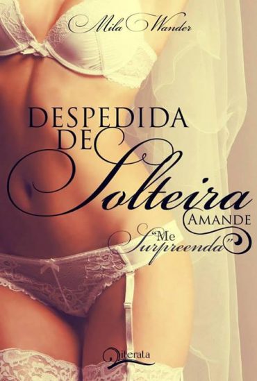 Baixar Livro Amande Despedida de Solteira Vol 01 Mila Wander em Pdf ePub e Mobi ou ler online