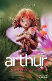 Baixar Livro Arthur e a Cidade Proibida Arthur e os Minimoys Vol 02 Luc Besson em Pdf ePub e Mobi ou ler online