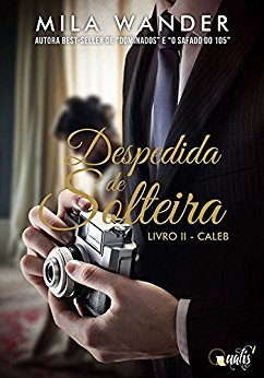 Baixar Livro Caleb Despedida de Solteira Vol 02 Mila Wander em Pdf ePub e Mobi ou ler online