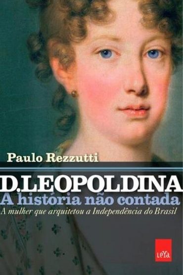 Baixar Livro D. Leopoldina Paulo Rezzutti em Pdf ePub e Mobi ou ler online