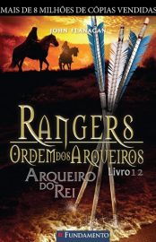 Baixar Livro O Arqueiro do Rei Rangers Ordem dos Arqueiros Vol 12 John Flanagan em Pdf ePub e Mobi ou ler online